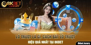 Lô Trượt Là Gì, Cách Bắt Lô Trượt Hiệu Quả Nhất Tại 8Kbet